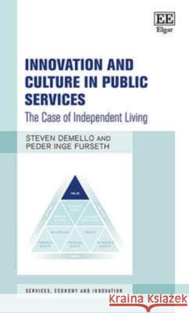 Innovation and Culture in Public Services: The Case of Independent Living Steven DeMello, Peder Inge Furseth 9781783475377