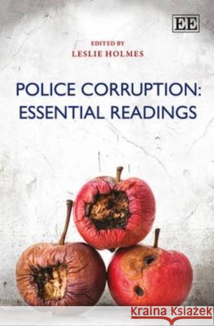 Police Corruption: Essential Readings L. Holmes   9781783475568 Edward Elgar Publishing Ltd