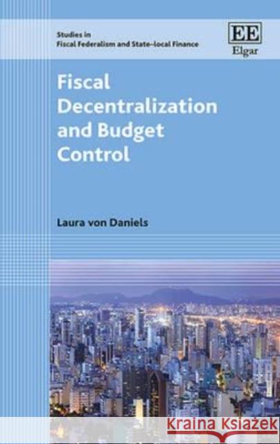 Fiscal Decentralization and Budget Control Laura Von Daniels 9781783475940 Edward Elgar Publishing Ltd