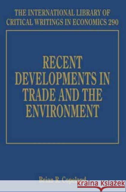 Recent Developments in Trade and the Environment B. R. Copeland   9781783476039 Edward Elgar Publishing Ltd