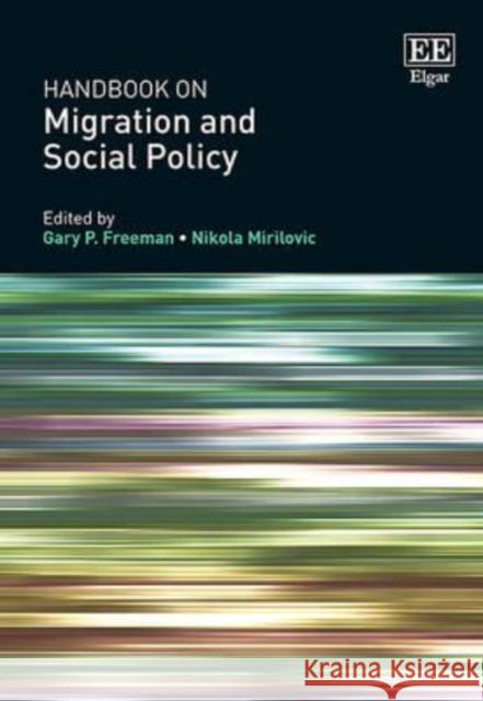 Handbook on Migration and Social Policy Gary P. Freeman, Nikola Mirilovic 9781783476282