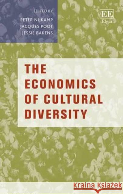 The Economics of Cultural Diversity Professor Peter Nijkamp Jacques Poot Jessie Bakens 9781783476800