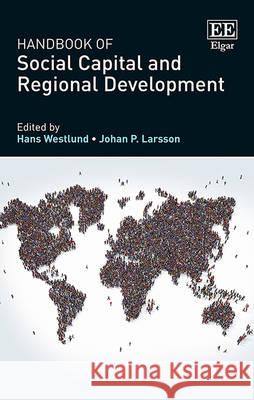 Handbook of Social Capital and Regional Development Hans Westlund, Johan P. Larsson 9781783476824