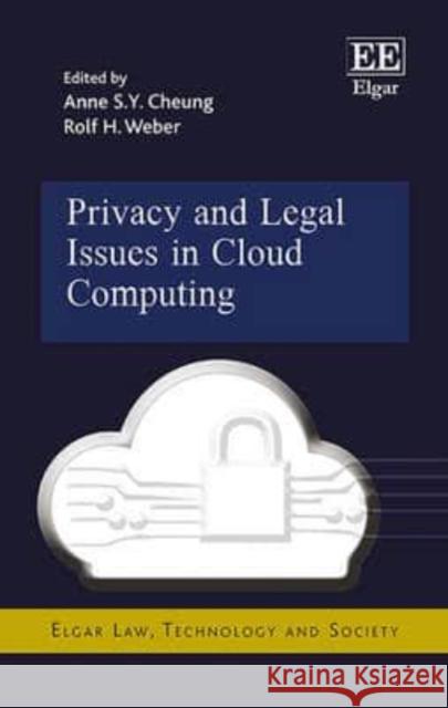 Privacy and Legal Issues in Cloud Computing A. S. Y. Cheung R. H. Weber  9781783477067 Edward Elgar Publishing Ltd