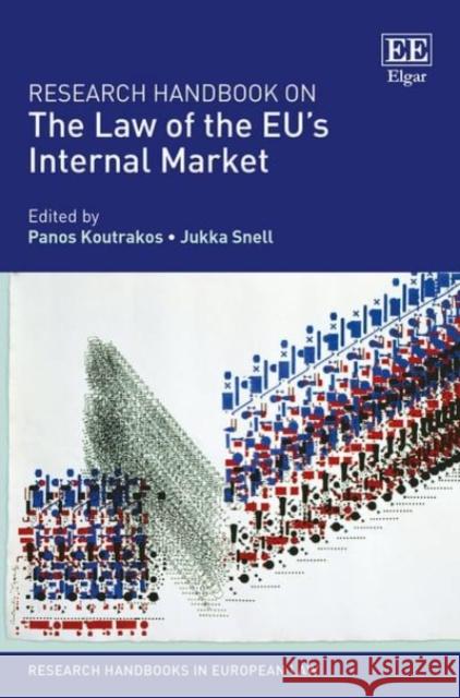 Research Handbook on the Law of the EU's Internal Market Panos Koutrakos Jukka Snell  9781783478095
