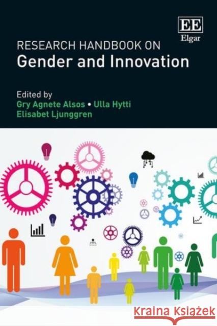 Research Handbook on Gender and Innovation Gry A. Alsos, Ulla Hytti, Elisabet Ljunggren 9781783478125 Edward Elgar Publishing Ltd