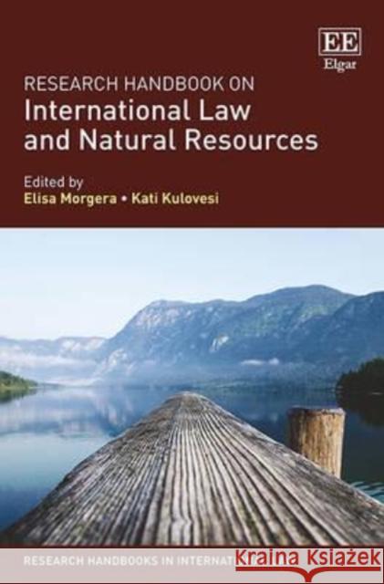 Research Handbook on International Law and Natural Resources Elisa Morgera Kati Kulovesi  9781783478323