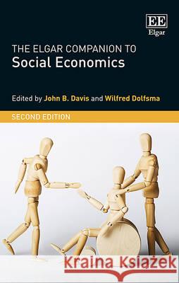 The Elgar Companion to Social Economics J. B. Davis Wilfred Dolfsma  9781783478538