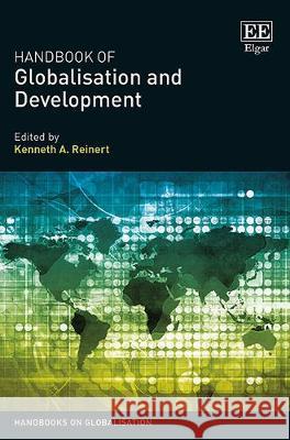Handbook of Globalisation and Development Kenneth A. Reinert 9781783478644 Edward Elgar Publishing Ltd