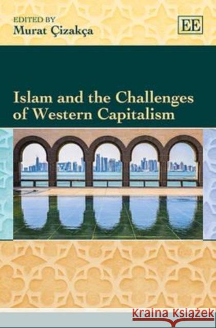 Islam and the Challenges of Western Capitalism Murat Cizakca   9781783478880 Edward Elgar Publishing Ltd