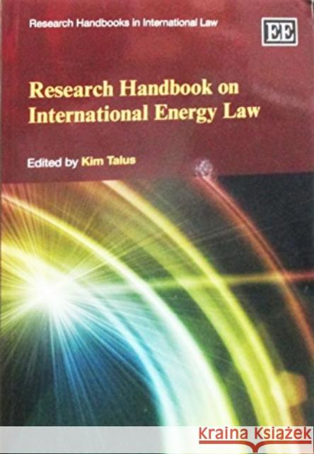 Research Handbook on International Energy Law Kim Talus   9781783478903 Edward Elgar Publishing Ltd