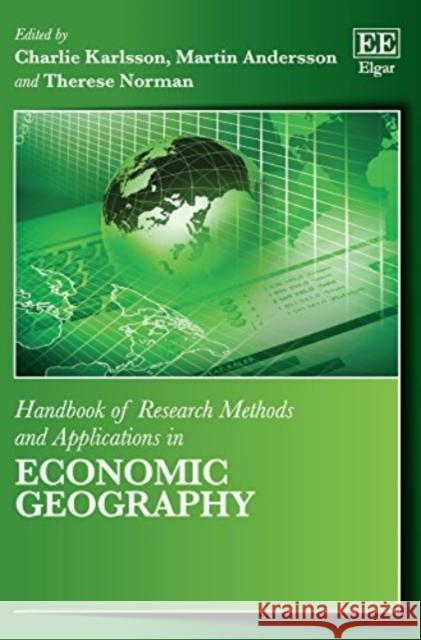 Handbook of Research Methods and Applications in Economic Geography Charlie Karlsson, Martin Andersson, Therese Norman 9781783479023