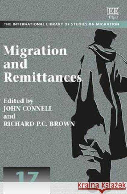 Migration and Remittances Professor John Connell Richard P. C. Brown  9781783479467 Edward Elgar Publishing Ltd