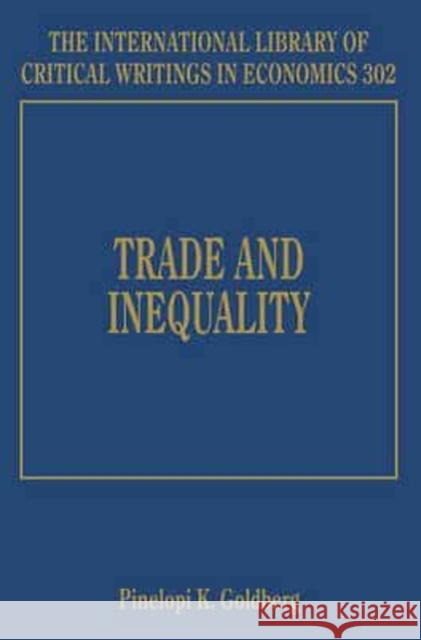 Trade and Inequality P. K. Goldberg   9781783479474 Edward Elgar Publishing Ltd
