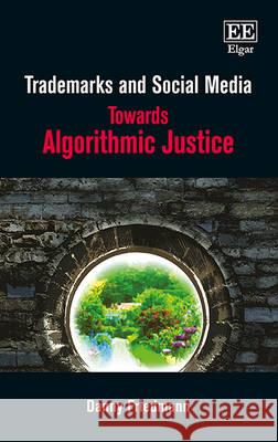 Trademarks and Social Media: Towards Algorithmic Justice Danny Friedmann   9781783479535 Edward Elgar Publishing Ltd