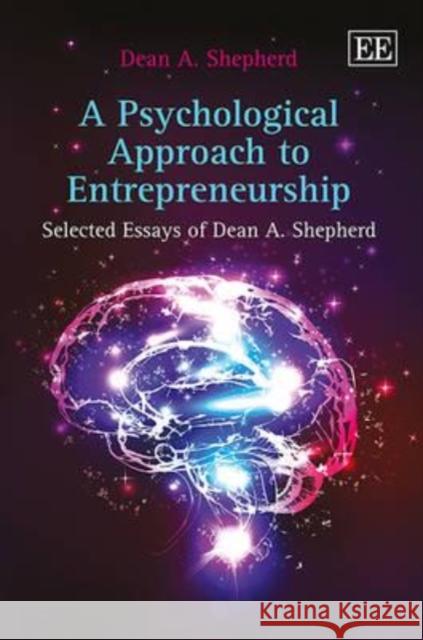 A Psychological Approach to Entrepreneurship: Selected Essays of Dean A. Shepherd Dean A. Shepherd   9781783479795