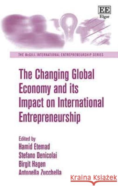 The Changing Global Economy and its Impact on International Entrepreneurship Hamid Etemad Stefano Denicolai Birgit Hagen 9781783479832 Edward Elgar Publishing Ltd