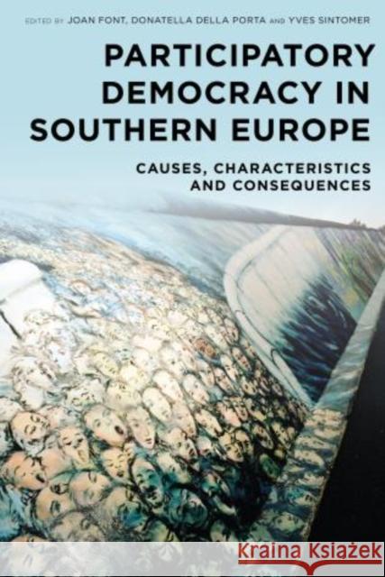 Participatory Democracy in Southern Europe: Causes, Characteristics and Consequences Font, Joan 9781783480739 Rowman & Littlefield International