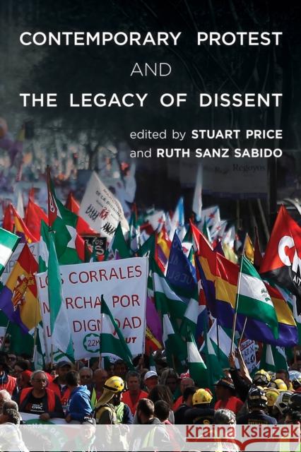 Contemporary Protest and the Legacy of Dissent Stuart Price Ruth San 9781783481750