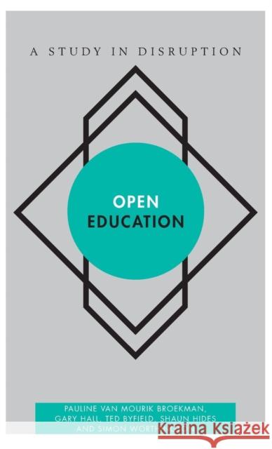 Open Education: A Study in Disruption Pauline Va Gary Hall Ted Byfield 9781783482085