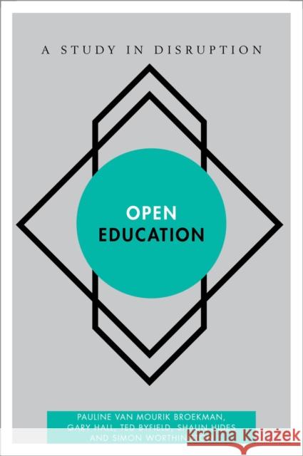 Open Education: A Study in Disruption Pauline Va Gary Hall Ted Byfield 9781783482092