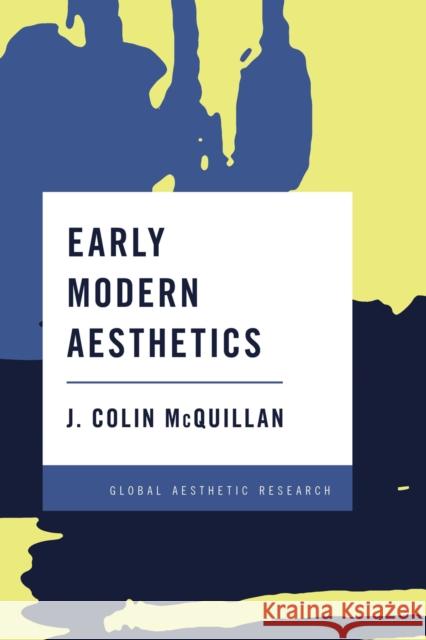 Early Modern Aesthetics J. Colin McQuillan 9781783482115 Rowman & Littlefield International