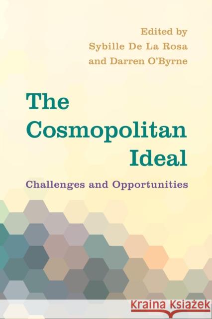 The Cosmopolitan Ideal: Challenges and Opportunities de la Rosa, Sybille 9781783482290 Rowman & Littlefield International