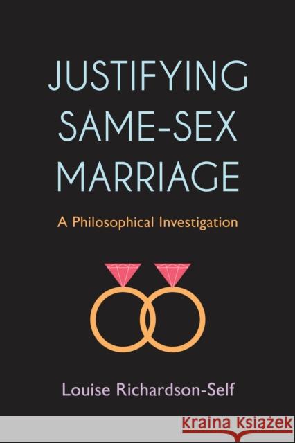 Justifying Same-Sex Marriage: A Philosophical Investigation Richardson-Self, Louise 9781783483228 Rowman & Littlefield International