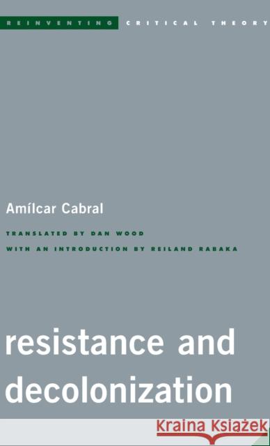 Resistance and Decolonization Amilcar Cabral Daniel A. Wood Reiland Rabaka 9781783483747 Rowman & Littlefield International