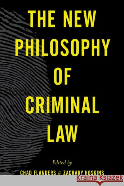 The New Philosophy of Criminal Law Chad Flanders Zachary Hoskins 9781783484133 Rowman & Littlefield International