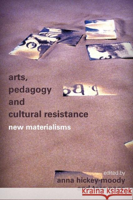 Arts, Pedagogy and Cultural Resistance: New Materialisms Anna Hickey-Moody Tara Page 9781783484874 Rowman & Littlefield International