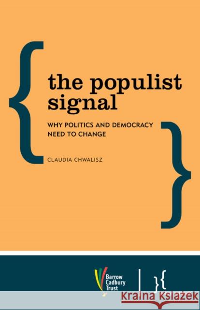 The Populist Signal: Why Politics and Democracy Need to Change Chwalisz, Claudia 9781783485420