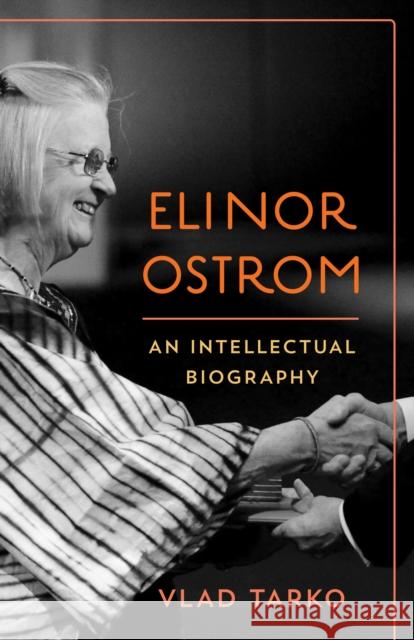 Elinor Ostrom: An Intellectual Biography Vlad Tarko 9781783485888 Rowman & Littlefield International