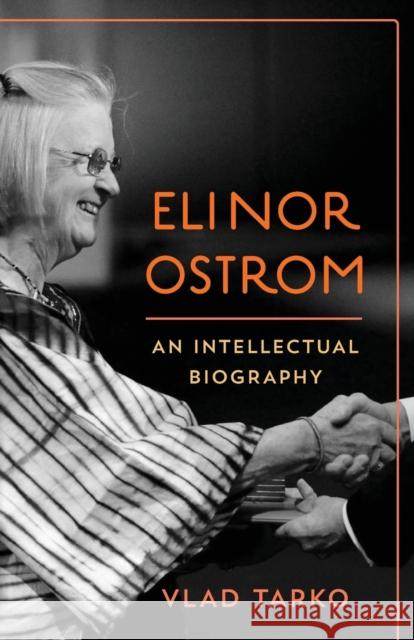 Elinor Ostrom: An Intellectual Biography Vlad Tarko 9781783485895 Rowman & Littlefield International