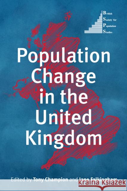 Population Change in the United Kingdom Prof Tony Champion Prof Jane Falkingham 9781783485925