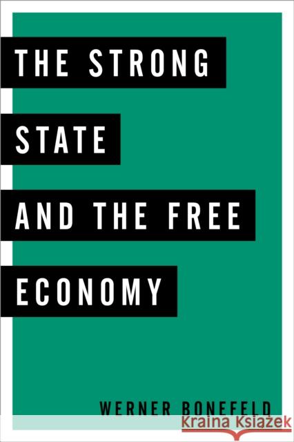 The Strong State and the Free Economy Bonefeld, Werner 9781783486274