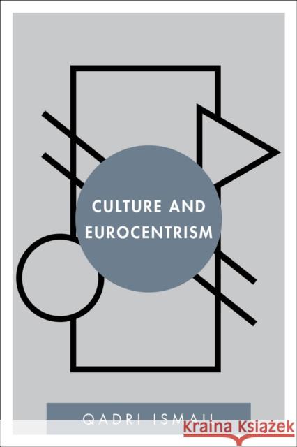 Culture and Eurocentrism Qadri M. Ismail 9781783486335