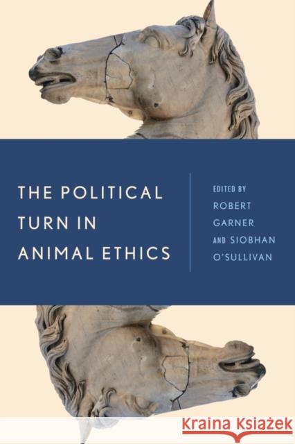 The Political Turn in Animal Ethics Robert Garner 9781783487240 Rowman & Littlefield International