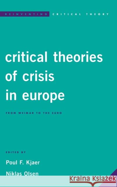 Critical Theories of Crisis in Europe: From Weimar to the Euro Poul F. Kjaer Niklas Olsen  9781783487455 Rowman & Littlefield International