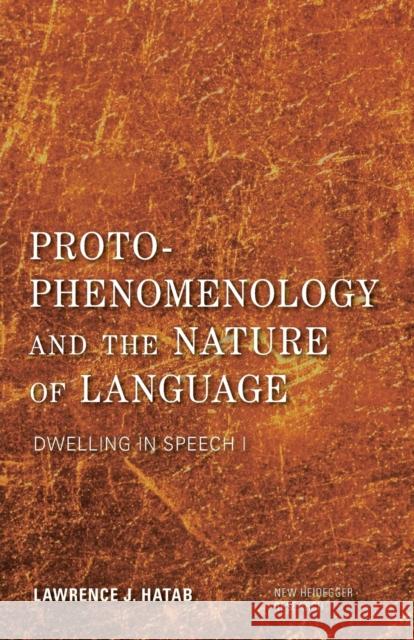 Proto-Phenomenology and the Nature of Language: Dwelling in Speech I Lawrence J. Hatab 9781783488193 Rowman & Littlefield International