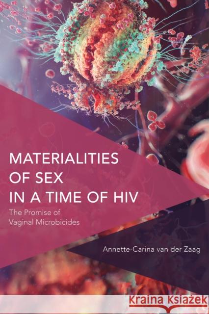 Materialities of Sex in a Time of HIV: The Promise of Vaginal Microbicides Annette-Carina Va 9781783488421 Rowman & Littlefield International