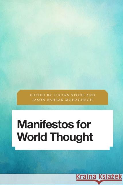 Manifestos for World Thought Lucian Stone Jason Bahbak Mohaghegh 9781783489503