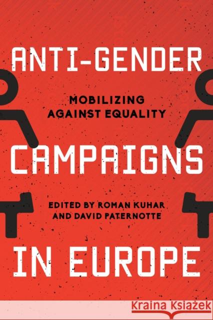 Anti-Gender Campaigns in Europe: Mobilizing Against Equality Roman Kuhar David Paternotte 9781783489992 Rowman & Littlefield International