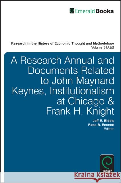 A Research Annual and Documents Related to John Maynard Keynes, Institutionalism at Chicago & Frank H. Knight Jeff Biddle 9781783500628