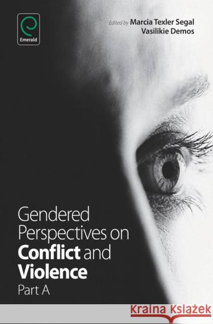 Gendered Perspectives on Conflict and Violence Marcia Texler Segal, Vasilikie Demos 9781783501106