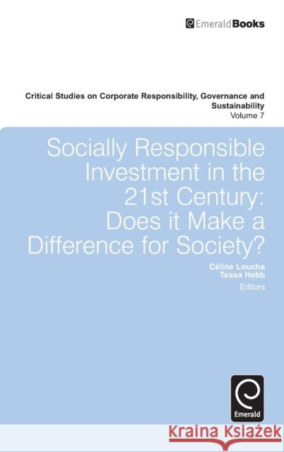 Socially Responsible Investment in the 21st Century: Does It Make a Difference for Society? Louche, Celine 9781783504671 Emerald Group Publishing Ltd
