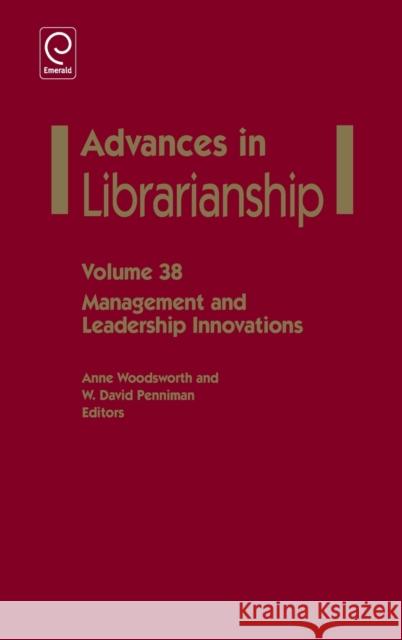 Management And Leadership Innovations Anne Woodsworth, W. David Penniman 9781783504695 Emerald Publishing Limited