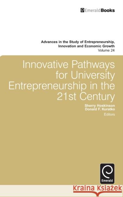 Innovative Pathways for University Entrepreneurship in the 21st Century Donald F Kuratko 9781783504985