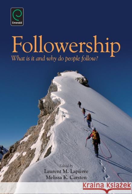 Followership: What is it and Why Do People Follow? Laurent M. Lapierre, Melissa K. Carsten 9781783505159 Emerald Publishing Limited