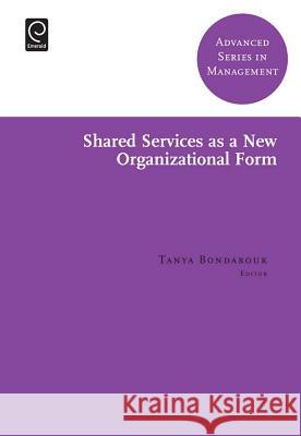 Shared Services as a New Organizational Form Tanya Bondarouk 9781783505357